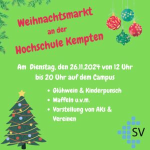 Ein Werbebild für den Weihnachtsmarkt an der Hochschule Kempten. Am Dienstag, den 26.11.2024 von 12 bis 20 Uhr auf dem Campus. Es gibt Glühwein und Kinderpunsch, Waffeln u.v.m. und die Vorstellung von AKs & Vereinen